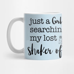 Just a girl searchin for my lost shaker of salt Mug